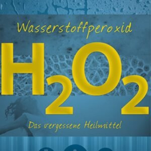 H2O2 - Das vergessene Heilmittel